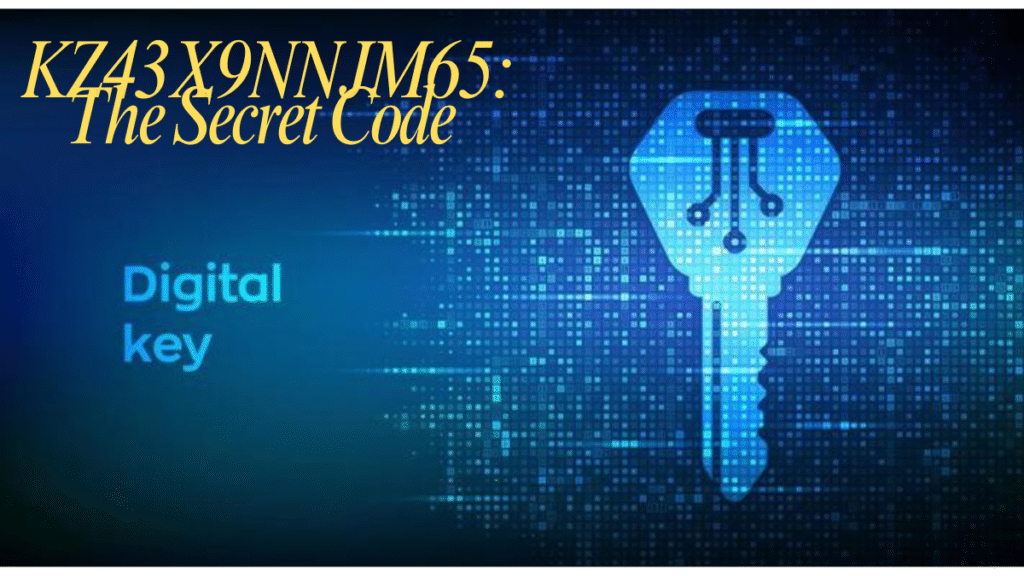 Unveiling KZ43X9NNJM65: The Secret Code That Will Change Everything!
