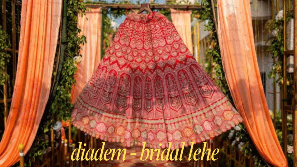 Diadem - bridal lehe Regal Elegance Meets Modern Lehenga Couture latest gudie 2025