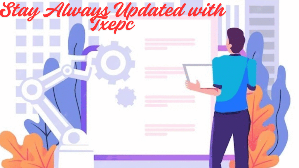 Stay Always Updated with Txepc Expert Estate Planning, Legal Insights & Tech Trends in One Hub