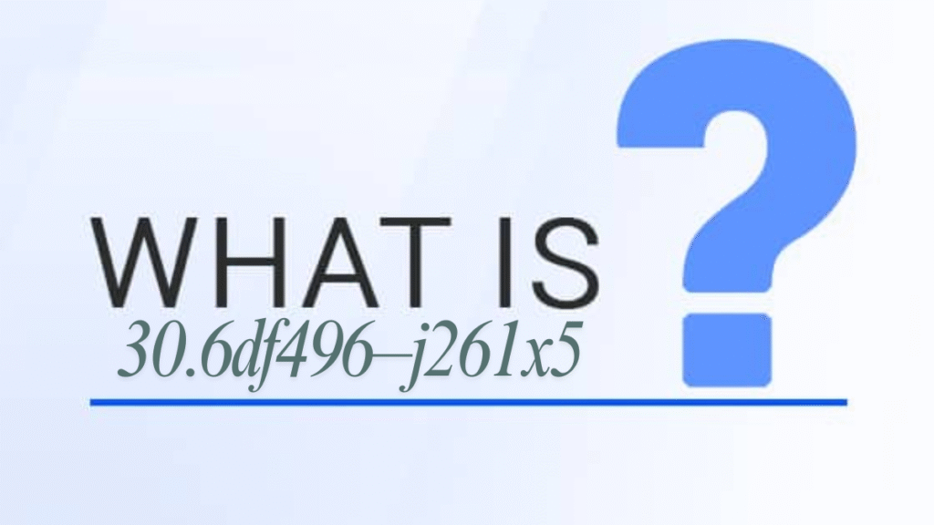 What Is 30.6df496–j261x5? Decoding the Enigma Behind the String latest guide 2 What Is 30.6df496–j261x5? Decoding the Enigma Behind the String latest guide