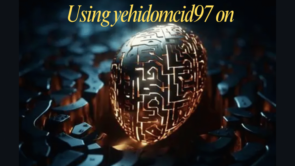 Using yehidomcid97 on Enigmatic Digital Code Redefining Online Innovation